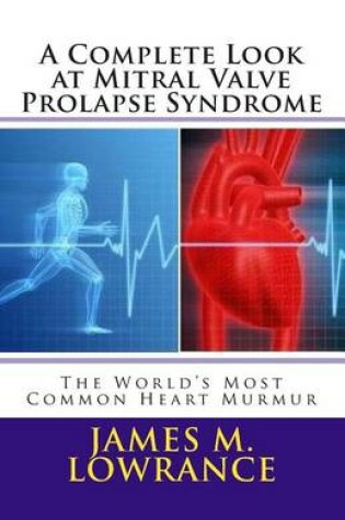 Cover of A Complete Look at Mitral Valve Prolapse Syndrome