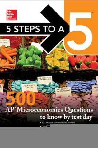 Cover of 5 Steps to a 5: 500 AP Microeconomics Questions to Know by Test Day, Second Edition