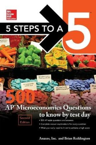 Cover of 5 Steps to a 5: 500 AP Microeconomics Questions to Know by Test Day, Second Edition