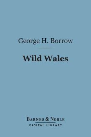 Cover of Wild Wales: The People Language & Scenery (Barnes & Noble Digital Library)