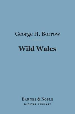 Book cover for Wild Wales: The People Language & Scenery (Barnes & Noble Digital Library)