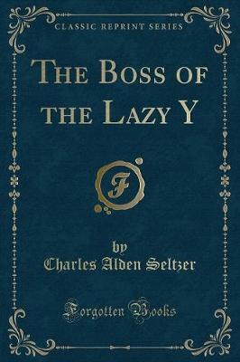 Book cover for The Boss of the Lazy Y (Classic Reprint)