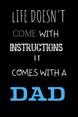 Book cover for Life doesn't come with instructions it comes with a Dad