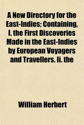 Book cover for A New Directory for the East-Indies; Containing, I. the First Discoveries Made in the East-Indies by European Voyagers and Travellers. II. the