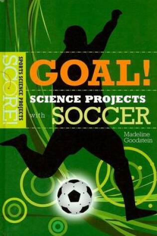 Cover of Goal! Science Projects with Soccer