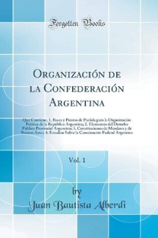 Cover of Organización de la Confederación Argentina, Vol. 1