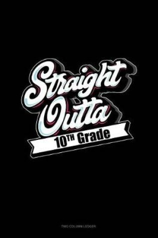 Cover of Straight Outta 10th Grade