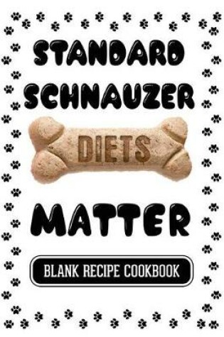 Cover of Standard Schnauzer Diets Matter