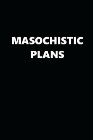 Cover of 2020 Daily Planner Funny Theme Masochistic Plans Black White 388 Pages