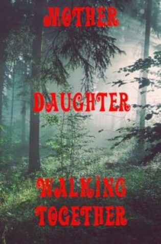 Cover of Mother and Daughter Walking Together