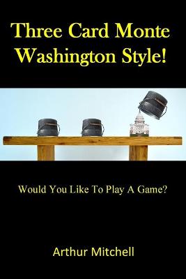 Book cover for Three Card Monte Washington Style!