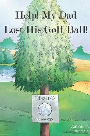 Cover of Help! My Dad Lost His Golf Ball!