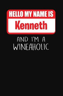 Book cover for Hello My Name is Kenneth And I'm A Wineaholic