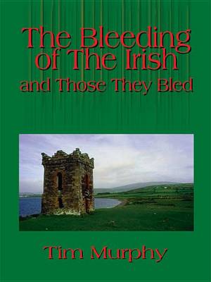 Book cover for The Bleeding of the Irish and Those They Bled