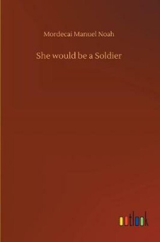 Cover of She would be a Soldier