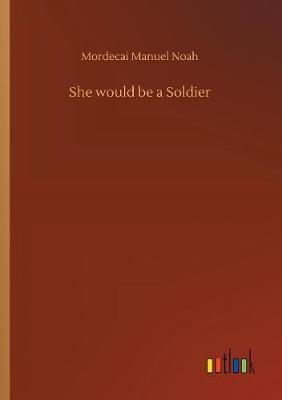 Book cover for She would be a Soldier