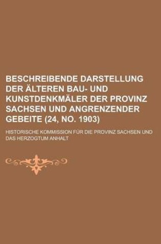 Cover of Beschreibende Darstellung Der Alteren Bau- Und Kunstdenkmaler Der Provinz Sachsen Und Angrenzender Gebeite (24, No. 1903 )