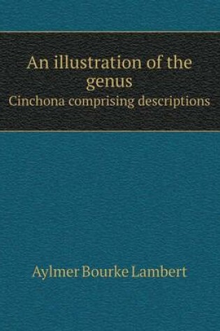 Cover of An illustration of the genus Cinchona comprising descriptions