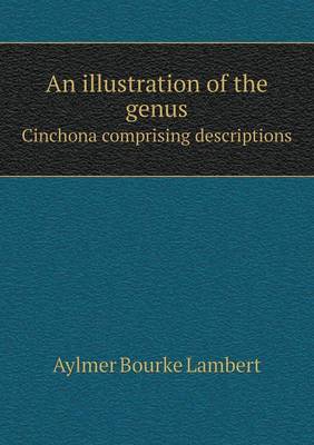 Book cover for An illustration of the genus Cinchona comprising descriptions