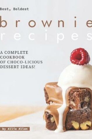 Cover of Best, Boldest Brownie Recipes