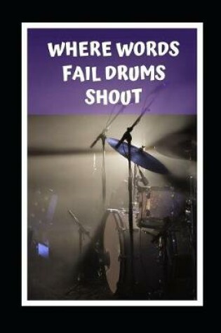 Cover of Where Words Fail Drums Shout