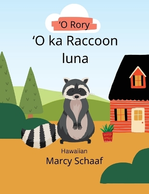 Book cover for 'O Rory ʻO ka Raccoon luna (Hawaiian) Rory the Rooftop Raccoon