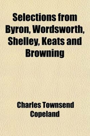 Cover of Selections from Byron, Wordsworth, Shelley, Keats and Browning