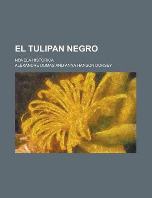 Book cover for El Tulipan Negro; Novela Historica