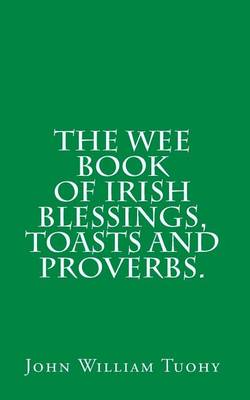 Book cover for The Wee Book of Irish Blessings, Toasts and Proverbs.