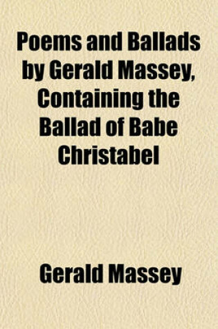 Cover of Poems and Ballads by Gerald Massey, Containing the Ballad of Babe Christabel