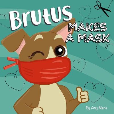 Book cover for Brutus Makes a Mask