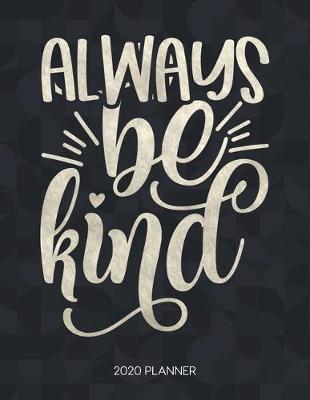 Cover of Always Be Kind 2020 Planner