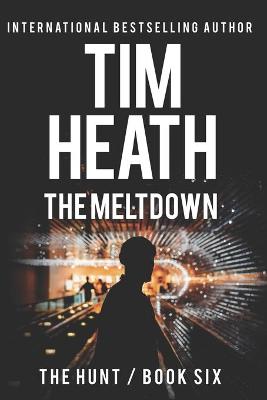 Book cover for The Meltdown (The Hunt series Book 6)