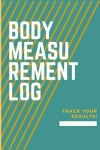 Book cover for Body Measurement Log. Track Your Results