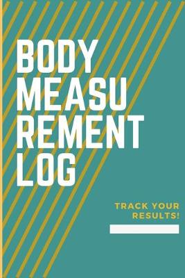 Cover of Body Measurement Log. Track Your Results