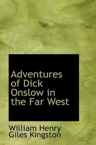 Cover of Adventures of Dick Onslow in the Far West