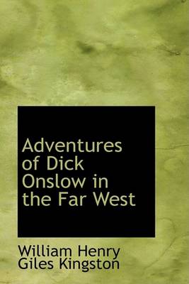 Book cover for Adventures of Dick Onslow in the Far West