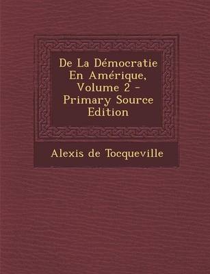 Book cover for de La Democratie En Amerique, Volume 2