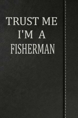 Cover of Trust Me I'm a Fisherman