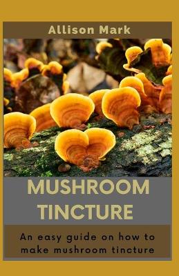 Book cover for Mushroom Tincture