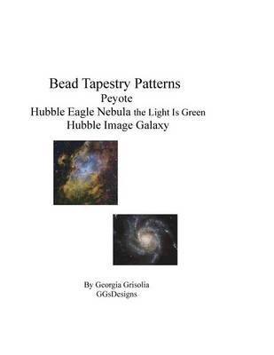 Book cover for Bead Tapestry Patterns Peyote Hubble Eagle Nebula the Light Is Green Hubble Image Galaxy