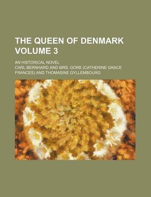 Book cover for The Queen of Denmark Volume 3; An Historical Novel