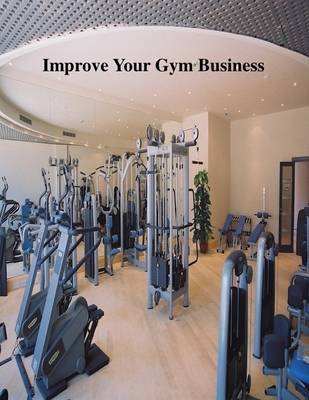 Book cover for Improve Your Gym Business