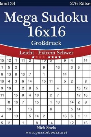 Cover of Mega Sudoku 16x16 Großdruck - Leicht bis Extrem Schwer - Band 34 - 276 Rätsel