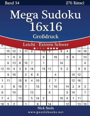 Cover of Mega Sudoku 16x16 Großdruck - Leicht bis Extrem Schwer - Band 34 - 276 Rätsel