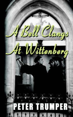 Book cover for A Bell Clangs At Wittenberg