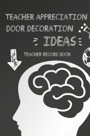 Cover of Teacher Appreciation Door Decoration Ideas