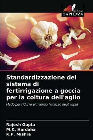 Cover of Standardizzazione del sistema di fertirrigazione a goccia per la coltura dell'aglio