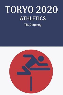 Cover of TOKYO 2020 ATHLETICS The Journey