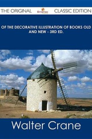 Cover of Of the Decorative Illustration of Books Old and New - 3rd Ed. - The Original Classic Edition